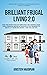 Brilliant Frugal Living 2.0 by Kristen Hagopian Brilliant Frugal Living 2.0 by Kristen Hagopian