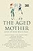 The Aged Mother and Other W...
