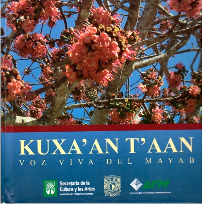 KUXA’AN T’AAN Voz viva del Mayab