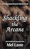 Shackling the Arcane