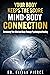 Your Body Keeps the Score: Mind Body Connection:Reclaiming Your Mind and Body Through Psychological Healing