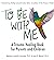 To Be With Me: A Trauma Healing Book for Parents and Children