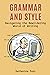 Grammar and Style: Navigating the Bewildering World of Writing