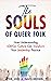 The Souls of Queer Folk: How Understanding LGBTQ+ Culture Can Transform Your Leadership Practice