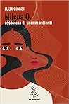 Milena Q. assassina di uomini violenti