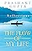 The Flow of My Life : Refle...