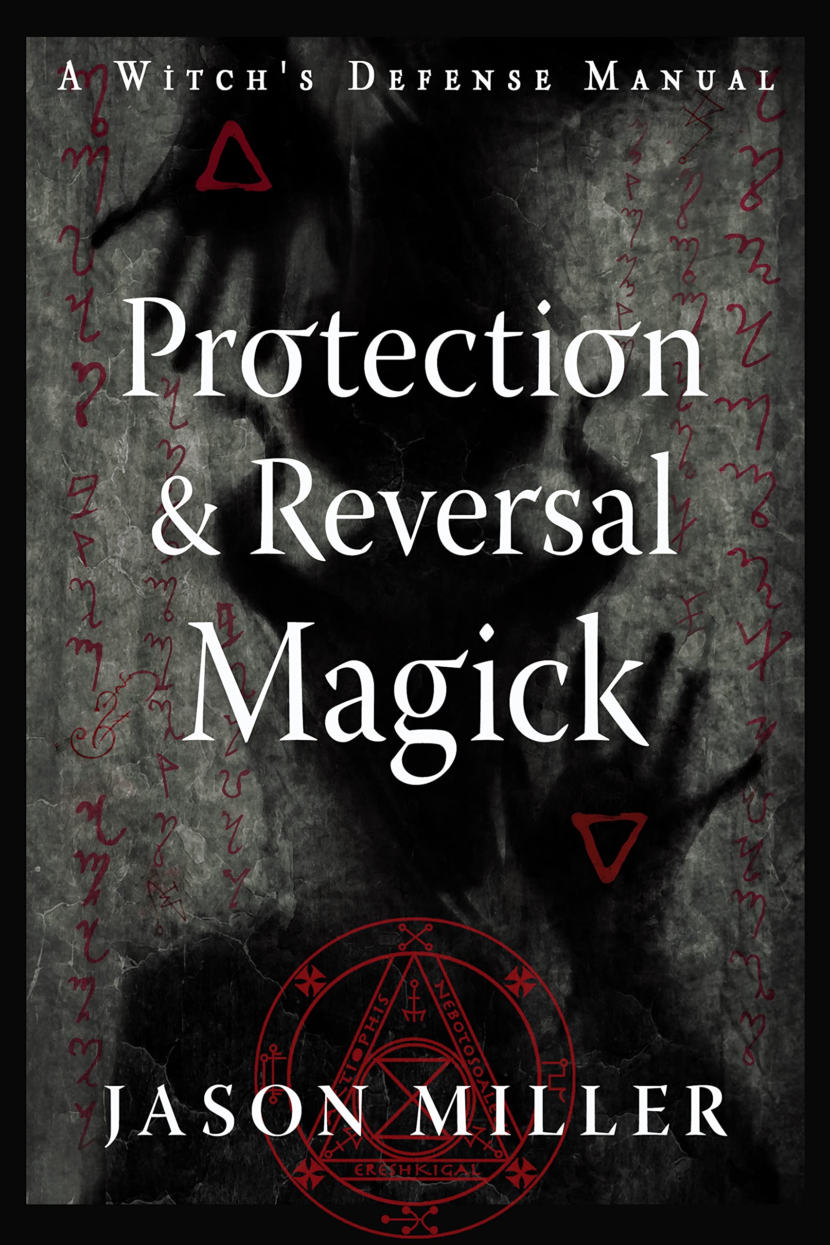 Protection & Reversal Magick: A Witch's Defense Manual (Strategic Sorcery Series)