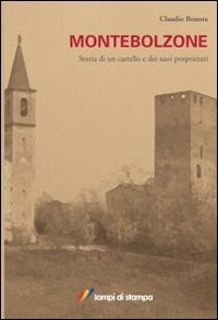 Montebolzone: Storia di un Castello e dei suoi Proprietari (Paperback)