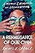 A Renaissance of Our Own: A Memoir and Manifesto on Reimagining