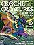 Crochet Creatures of Myth a...