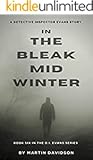 In The Bleak Mid Winter: A Detective Inspector Evans Story (The D.I. Mark Evans series Book 6)