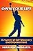 OWN YOUR LIFE: A Journey of...
