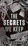 The Secrets We Keep by Lily Wildhart