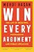Win Every Argument: The Art of Debating, Persuading and Public Speaking