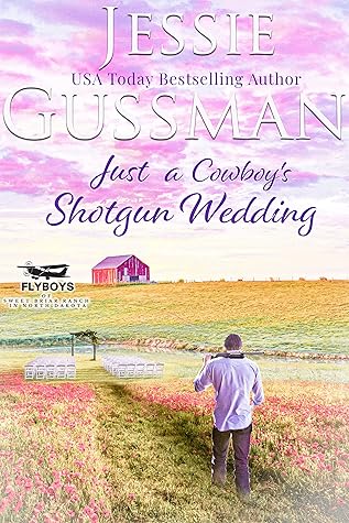 Just a Cowboy's Shotgun Wedding (Flyboys of Sweet Briar Ranch in North Dakota)