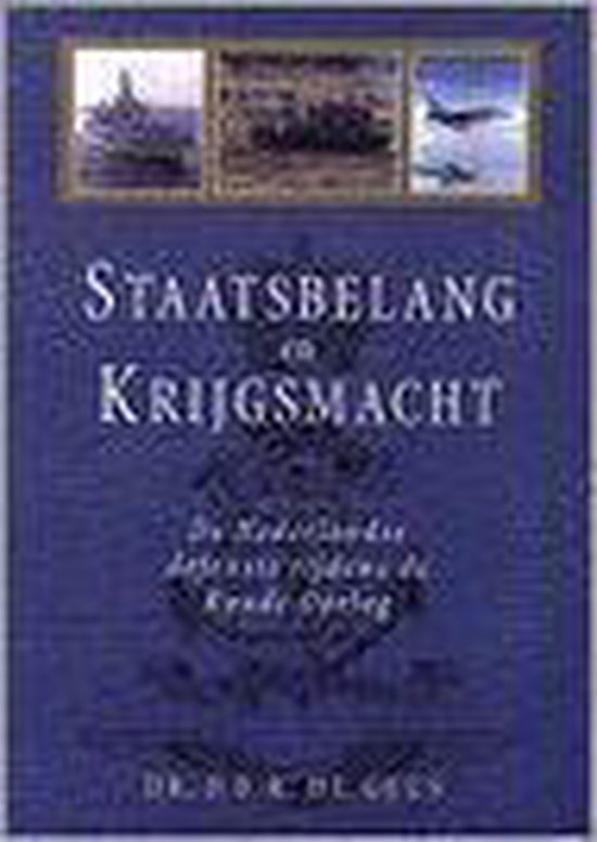 Staatsbelang en krijgsmacht: de Nederlandse defensie tijdens de Koude Oorlog (Paperback)