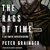 The Rags of Time by Peter Grainger The Rags of Time by Peter Grainger