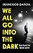 We All Go into the Dark: A Waterstones Best True Crime Read