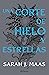 Una corte de hielo y estrellas (Una corte de rosas y espinas, #3.5)