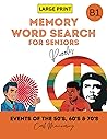 MEMORY WORD SEARCH HIDDEN WORD FOR SENIORS: A Series of Memory Word Search Puzzle Books for Seniors with Memory Triggering Historical Events (Word Search Book)