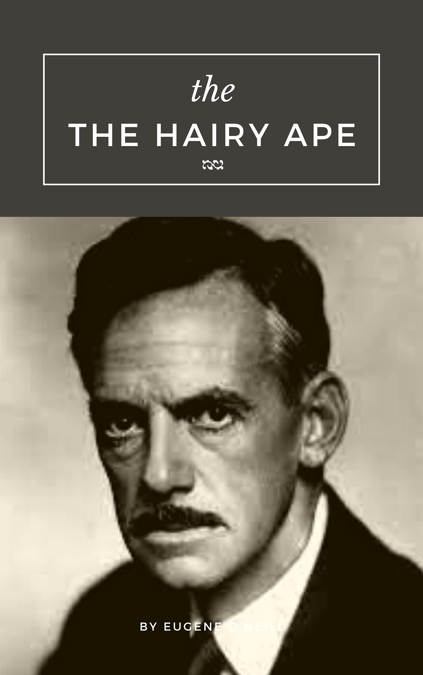 The Hairy Ape: Original Classics and Annotated