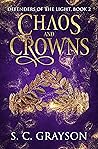 Chaos and Crowns by S.C. Grayson