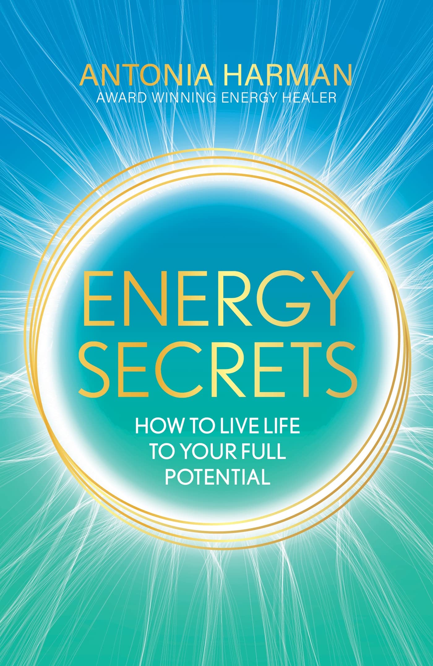Energy Secrets: How to Live to Your Full Potential (Kindle Edition)