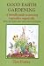 Good Earth Gardening by Tim Foster