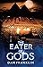 The Eater of Gods by Dan  Franklin