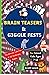 Brain Teasers and Giggle Fests: The Ultimate Collection of 313 Challenging Riddles for Smart Kids Ages 7-12