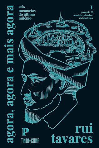 O Prospeto e Memória Primeira: Do Fanatismo (Agora, Agora e Mais Agora: Seis Memórias do Último Milénio, #1)