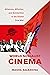 World Socialist Cinema: Alliances, Affinities, and Solidarities in the Global Cold War (Cinema Cultures in Contact Book 4)