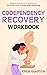 Codependency Recovery Workb...