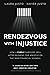 Rendezvous with Injustice –...