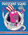 President Squid by Aaron Reynolds