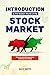 Introduction to the Modern World of the Stock Market: A Guide to What You Need to Know Before You Begin Investing or Trading