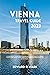 VIENNA TRAVEL GUIDE 2023: A...