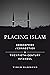 Placing Islam: Geographies ...