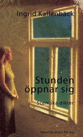 Stunden öppnar sig : sceniska dikter