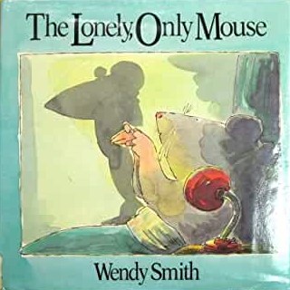 The Lonely Only Mouse (Hardcover)