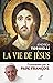 LA VIE DE JESUS