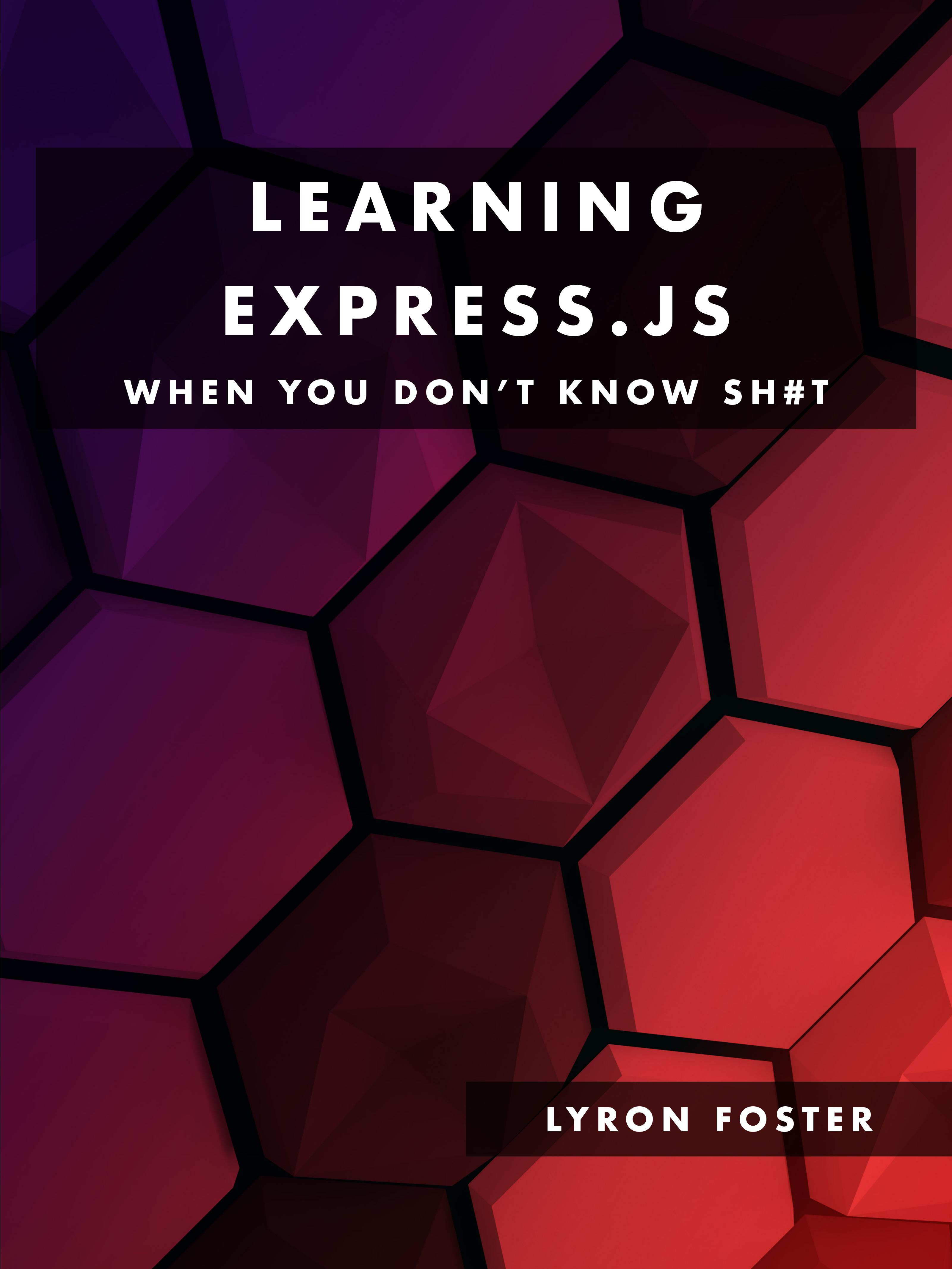 Learning Express.JS - When you don't know sh#t