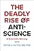 The Deadly Rise of Anti-Sci...
