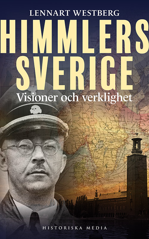 Himmlers Sverige : visioner och verklighet