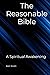 The Reasonable Bible: A Spi...