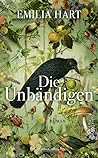Die Unbändigen by Emilia Hart