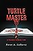 Turtle Master: A Passage Through Time