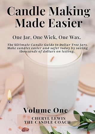 Candle Making Made Easier: One Jar, One Wick, One Wax. Volume One: The Ultimate Candle Guide to wicking Dollar Tree Jars made easier.