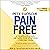 Pain Free, Revised and Updated Second Edition: A Revolutionary Method for Stopping Chronic Pain