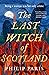 The Last Witch of Scotland